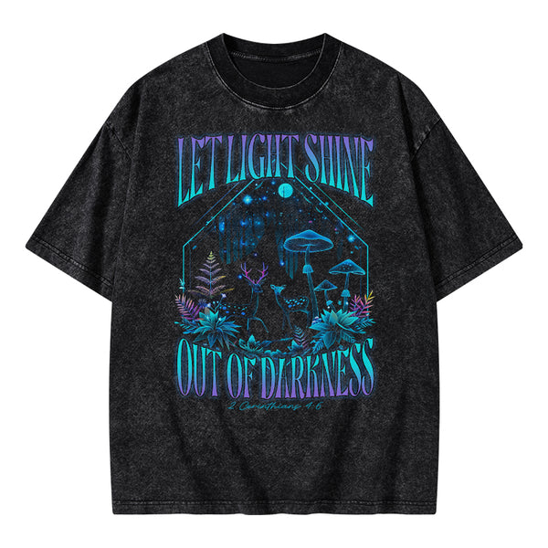 Let Light Shine Out Of Darkness Christian Washed T-Shirt