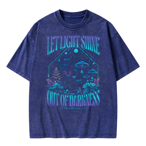 Let Light Shine Out Of Darkness Christian Washed T-Shirt
