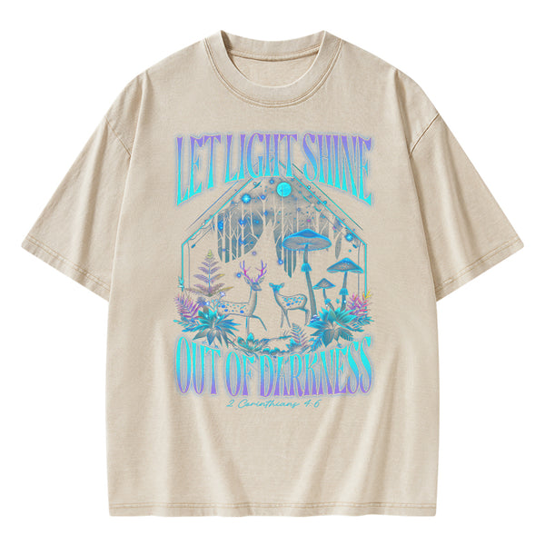 Let Light Shine Out Of Darkness Christian Washed T-Shirt