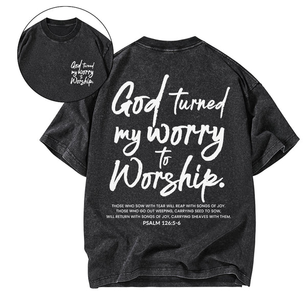 God Turn My Worry To Worship Christian Washed T-Shirt