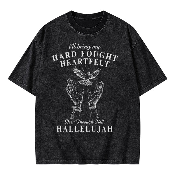 Hard Fought Heartfelt HALLELUJAH Christian Washed T-Shirt