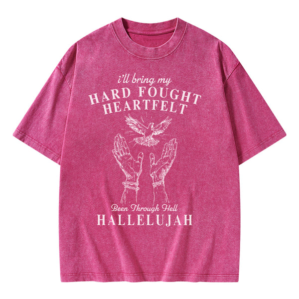 Hard Fought Heartfelt HALLELUJAH Christian Washed T-Shirt