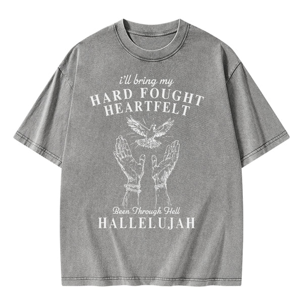 Hard Fought Heartfelt HALLELUJAH Christian Washed T-Shirt