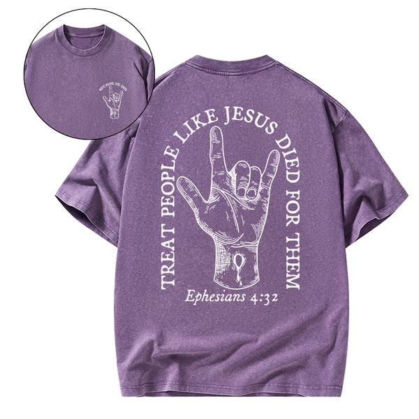 Treat People Like Jesus Died For Them Christian Washed T-Shirt