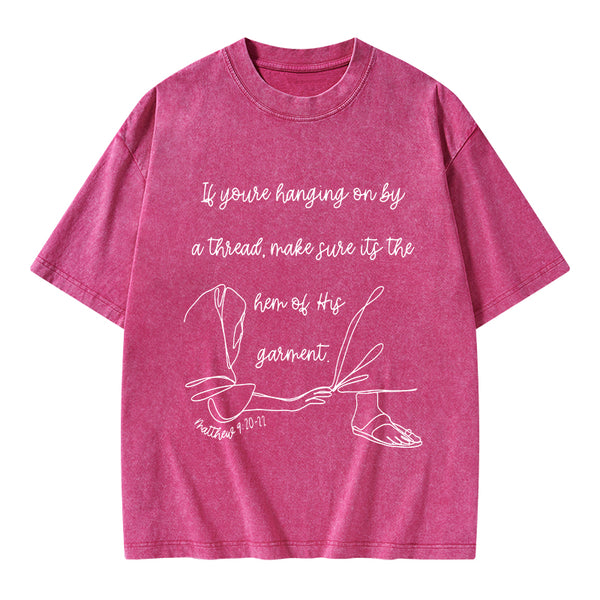 Make Sure It's The Hem Of His Garment Christian Washed T-Shirt