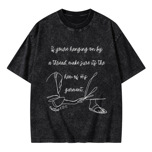 Make Sure It's The Hem Of His Garment Christian Washed T-Shirt