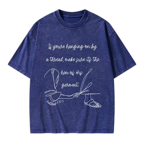 Make Sure It's The Hem Of His Garment Christian Washed T-Shirt