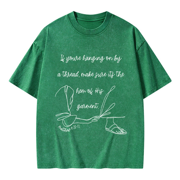 Make Sure It's The Hem Of His Garment Christian Washed T-Shirt