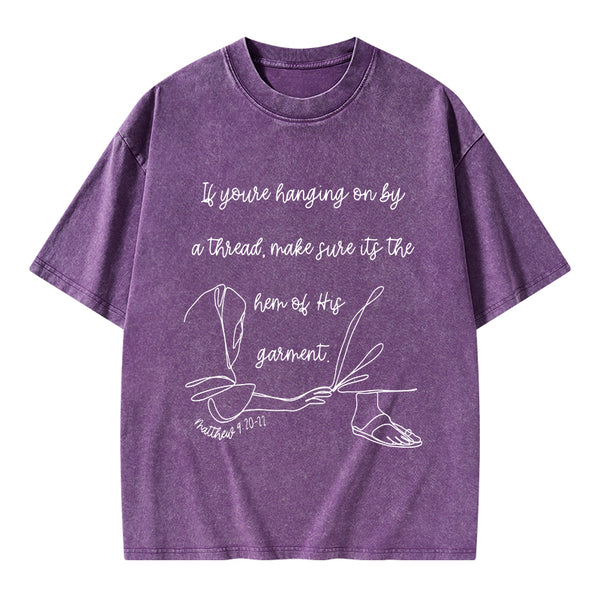 Make Sure It's The Hem Of His Garment Christian Washed T-Shirt