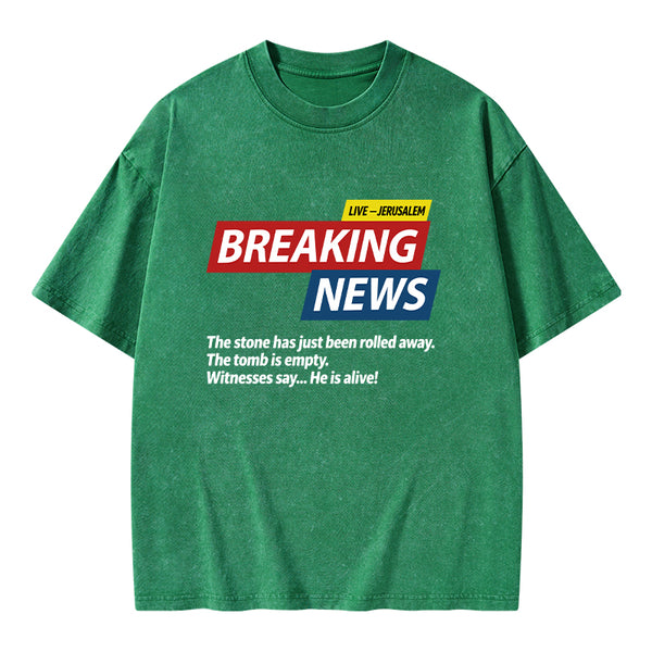 Breaking News He Lives Christian Washed T-Shirt