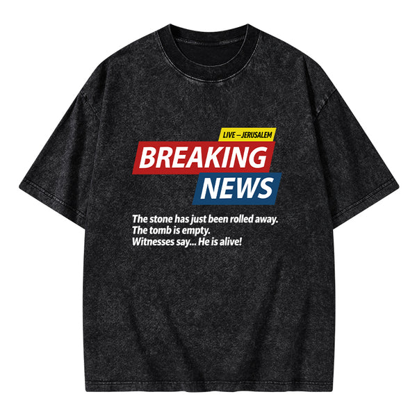 Breaking News He Lives Christian Washed T-Shirt