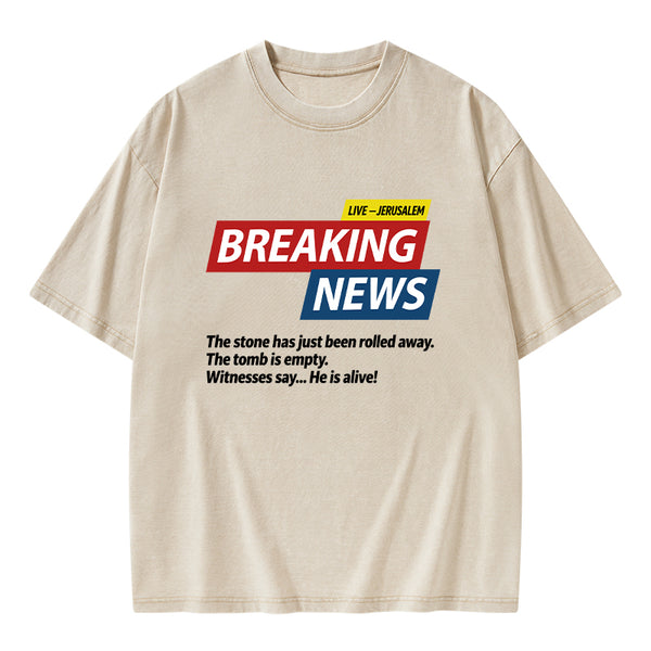 Breaking News He Lives Christian Washed T-Shirt