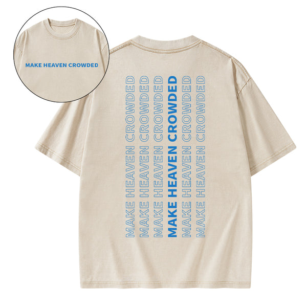 Make Heaven Crowded Christian Washed T-Shirt