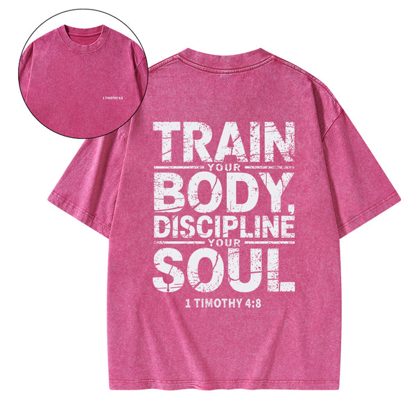 Train Your Body Discipline Your Soul Christian Washed T-Shirt