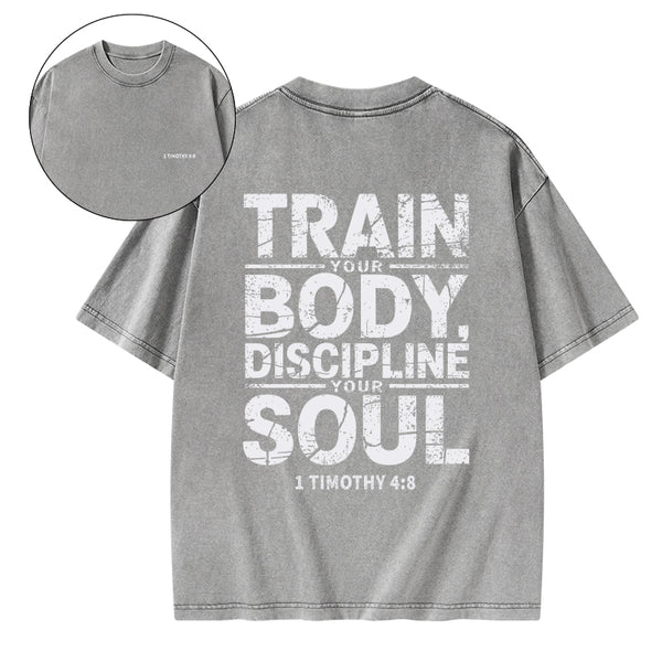 Train Your Body Discipline Your Soul Christian Washed T-Shirt