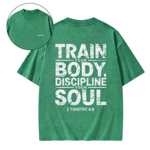 Train Your Body Discipline Your Soul Christian Washed T-Shirt