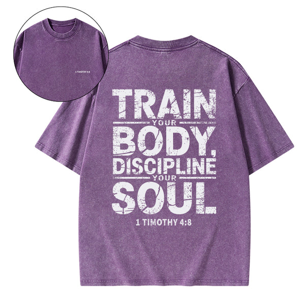 Train Your Body Discipline Your Soul Christian Washed T-Shirt
